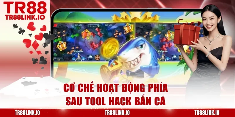 Cơ chế hoạt động phía sau tool hack bắn cá