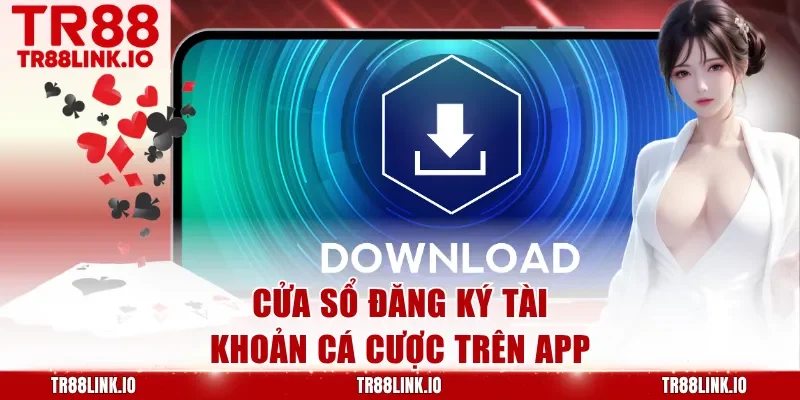 Cửa sổ đăng ký tài khoản cá cược trên app