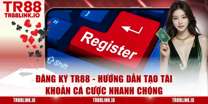Đăng Ký TR88 - Nhận Phần Thưởng Ưu Đãi Hấp Dẫn Ngay Hôm Nay