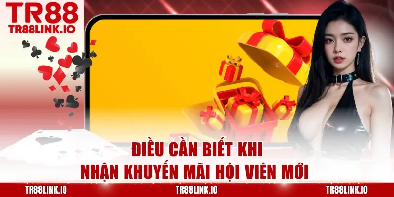 Điều cần biết khi nhận khuyến mãi hội viên mới 