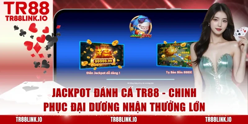 Jackpot Đánh Cá TR88 - Khám Phá Kho Báu Dưới Đáy Biển Huyền Bí