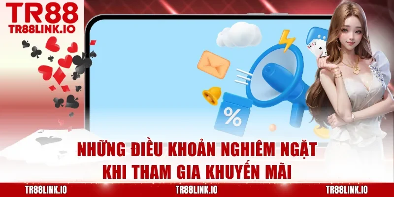 Những điều khoản nghiêm ngặt khi tham gia khuyến mãi