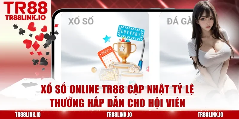 Xổ Số Online TR88 - Cơ Hội Nhận Thưởng Lớn Nhanh Chóng Mỗi Ngày